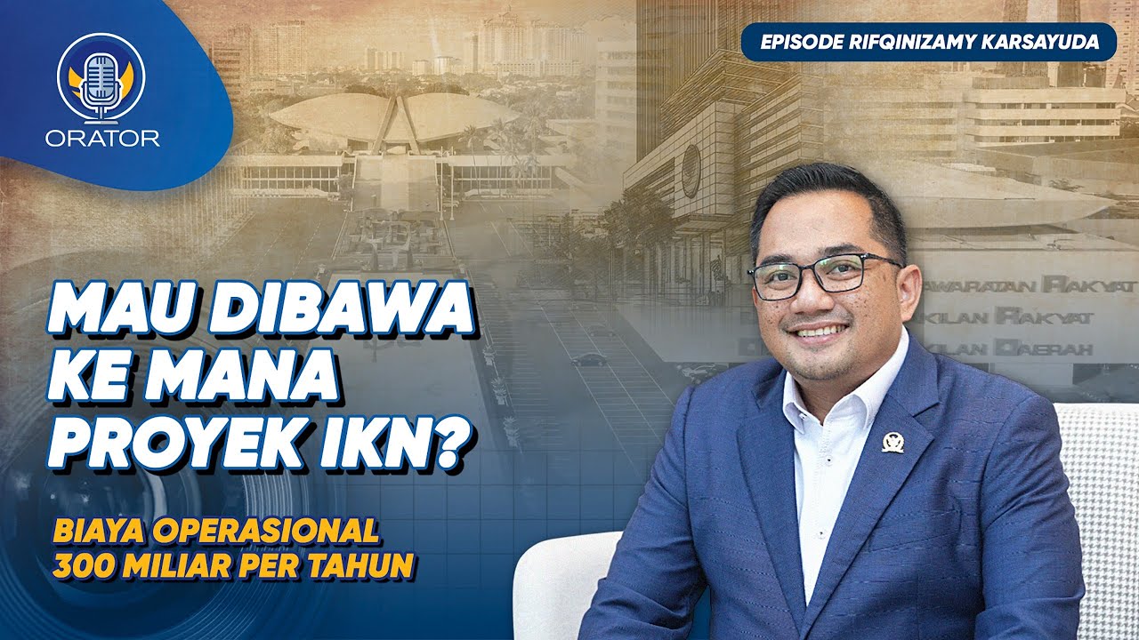 SIKAP NASDEM SOAL MASA DEPAN IKN, MORATORIUM ATAU GAS POL? WAPRES SIAP PINDAH? | PODCAST ORATOR